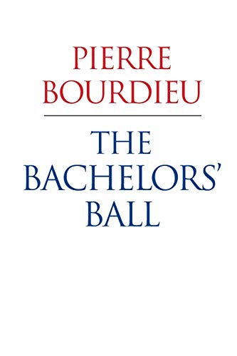 The Bachelors’ Ball: The Crisis of Peasant Society in Béarn: The Crisis of Peasant Society in Bearn von Polity